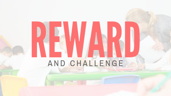 Reward and challenge your students behaviors.