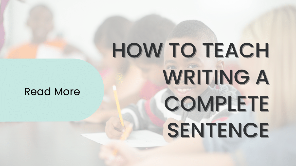 How to Teach Writing a Complete Sentence to Elementary Students - The ...