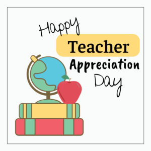 An image of books and an apple stating Happy Teacher Appreciation Day.