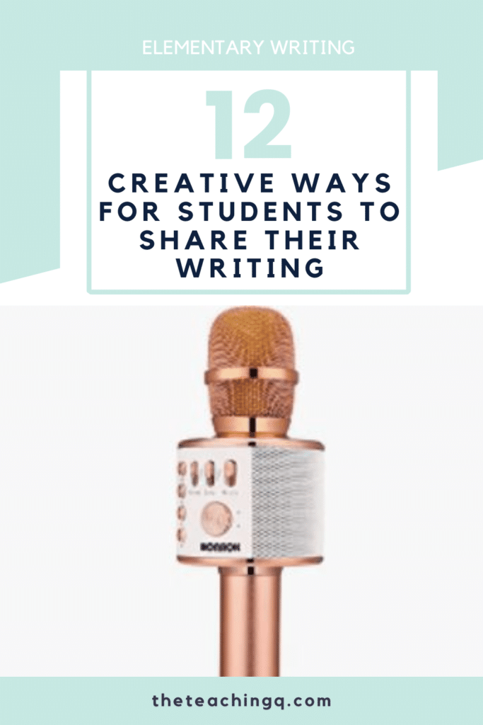 12 creative ways for students to share their writing.