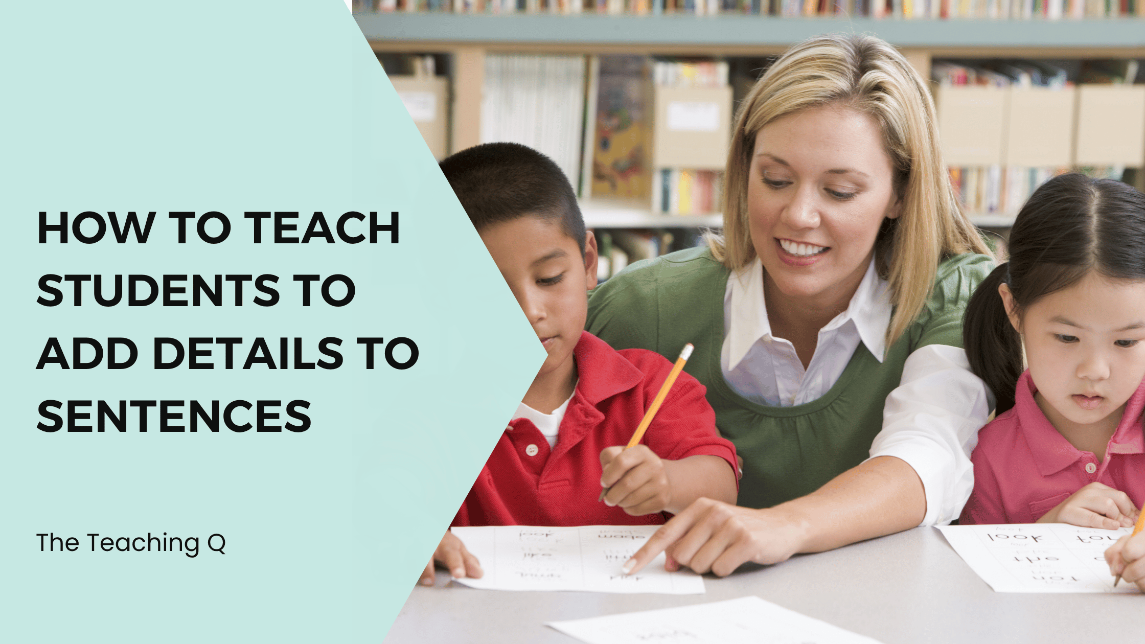 How to Teach Students to Add Details to Sentences
